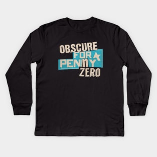 Obscure For A Penny Zero Kids Long Sleeve T-Shirt